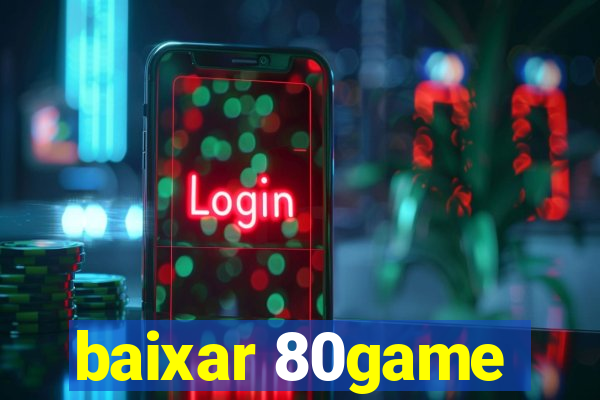 baixar 80game