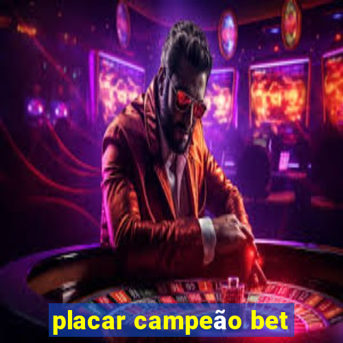 placar campeão bet