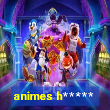 animes h*****