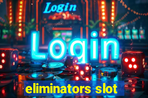 eliminators slot