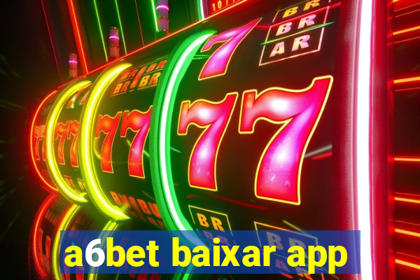 a6bet baixar app