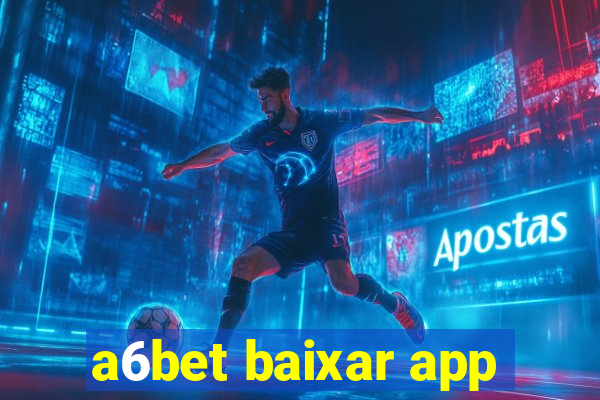 a6bet baixar app