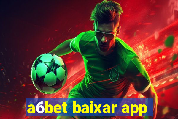 a6bet baixar app