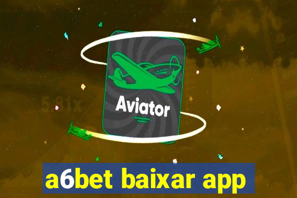 a6bet baixar app