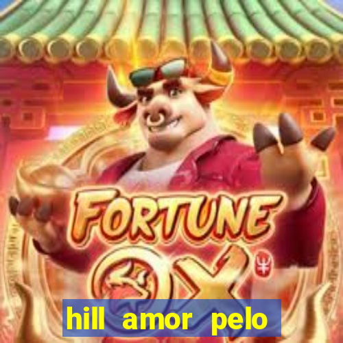 hill amor pelo jogo online