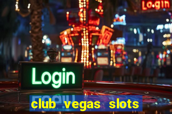 club vegas slots casino games 777