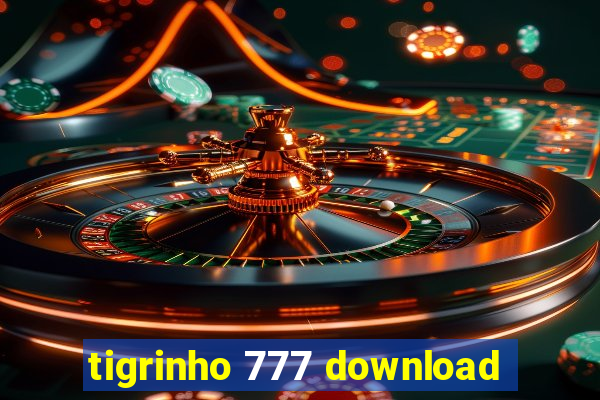 tigrinho 777 download