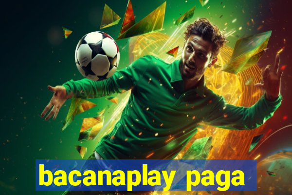 bacanaplay paga