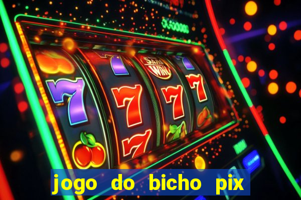 jogo do bicho pix da sorte