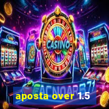 aposta over 1.5