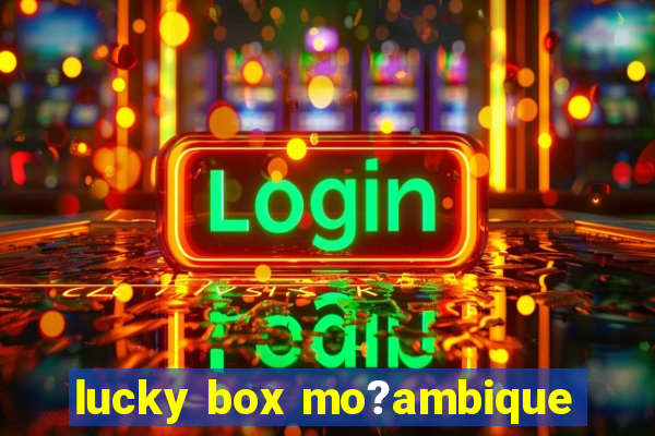 lucky box mo?ambique