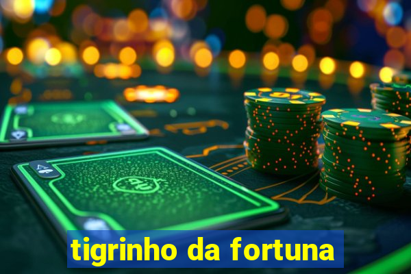 tigrinho da fortuna