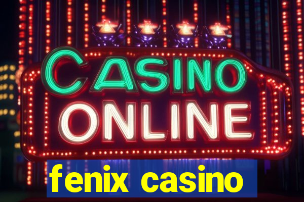 fenix casino