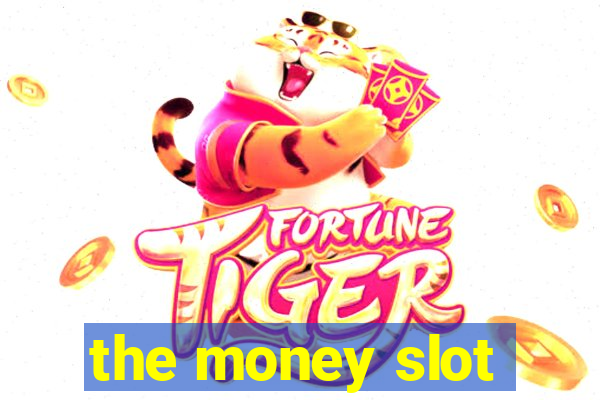 the money slot