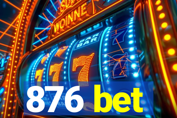 876 bet