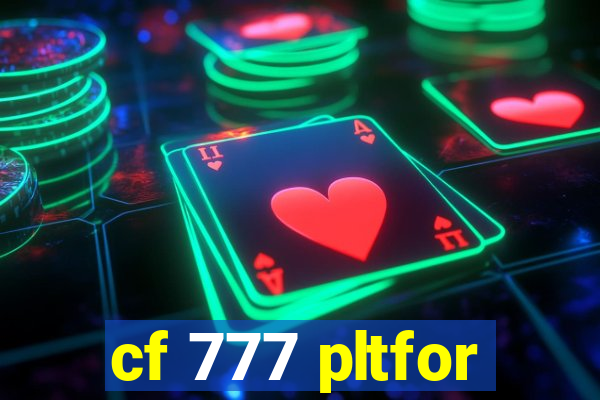 cf 777 pltfor