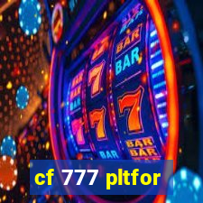 cf 777 pltfor