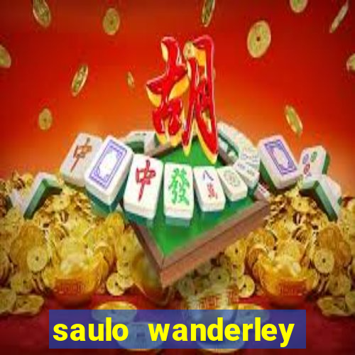 saulo wanderley filho fortuna