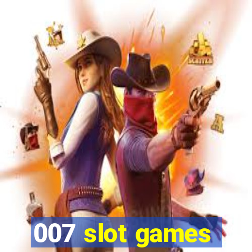 007 slot games