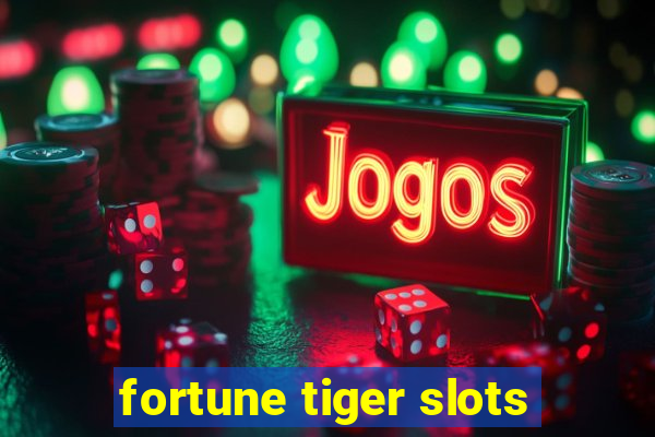 fortune tiger slots