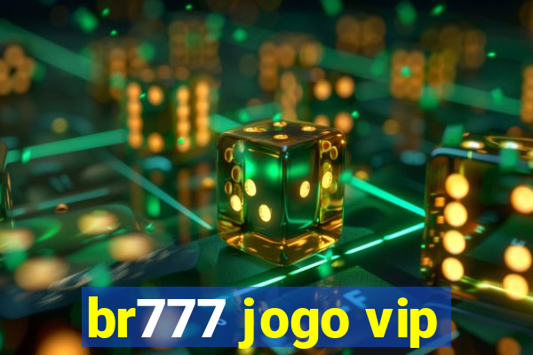 br777 jogo vip