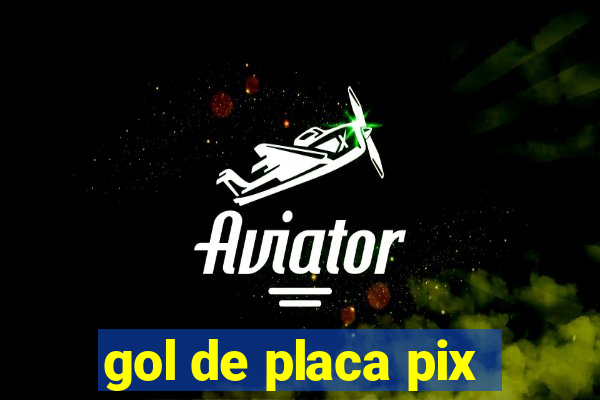 gol de placa pix