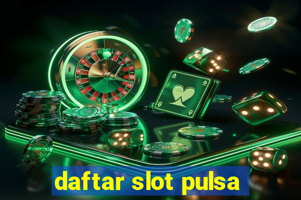 daftar slot pulsa