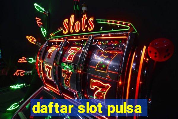 daftar slot pulsa