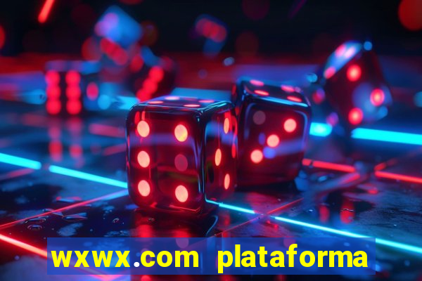 wxwx.com plataforma de jogos