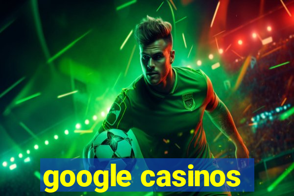 google casinos