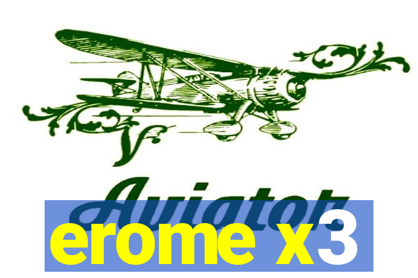 erome x3