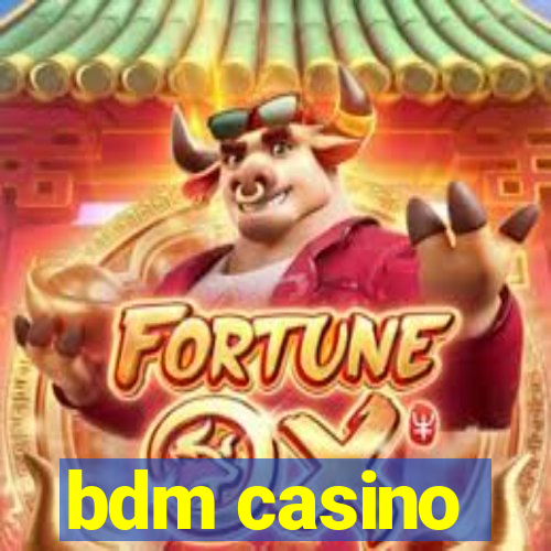 bdm casino