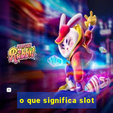 o que significa slot