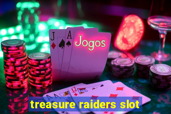 treasure raiders slot