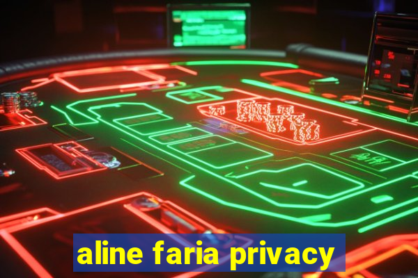 aline faria privacy