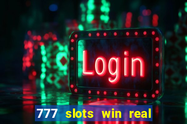 777 slots win real money online