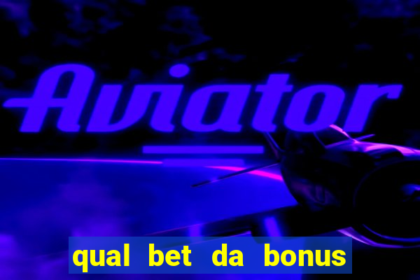 qual bet da bonus sem deposito