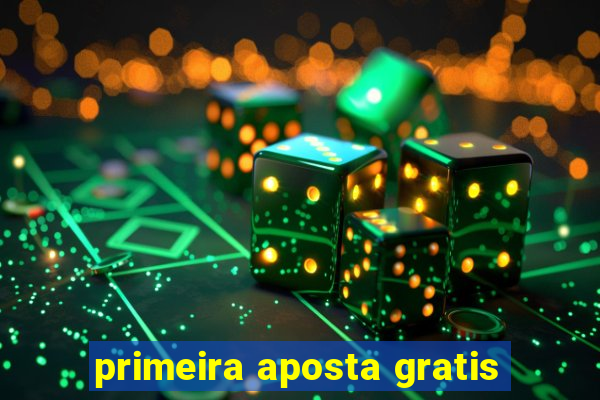 primeira aposta gratis