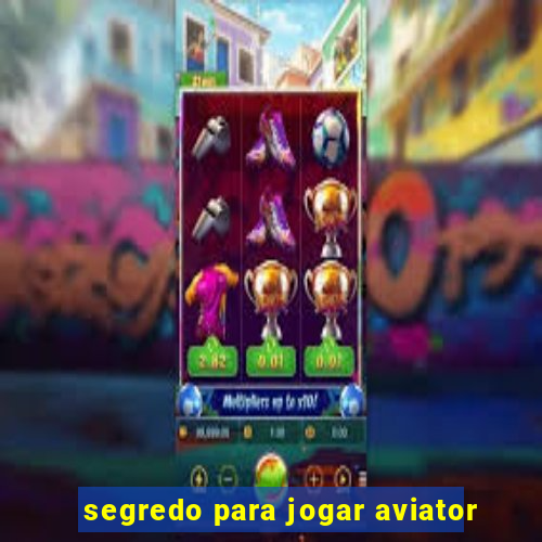 segredo para jogar aviator