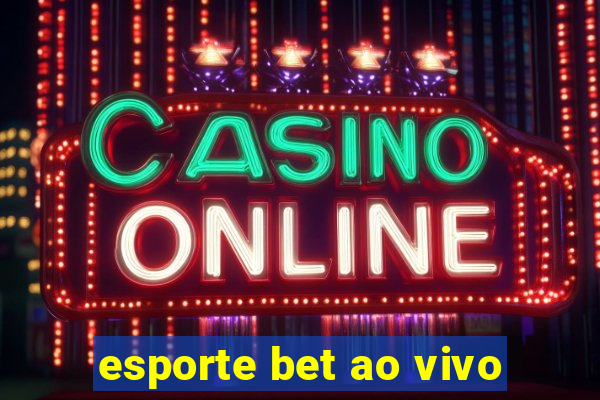 esporte bet ao vivo