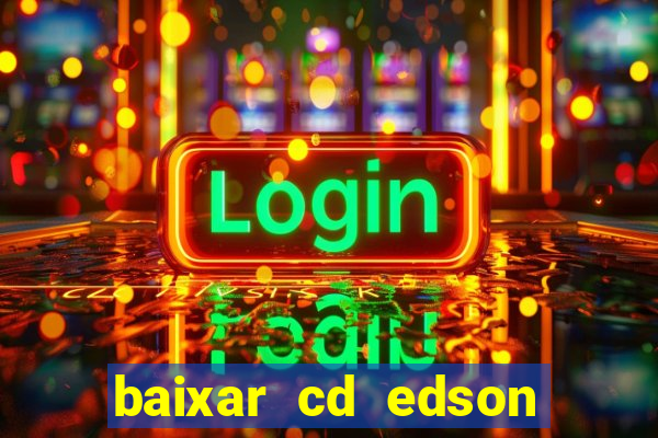 baixar cd edson gomes as 50 melhores