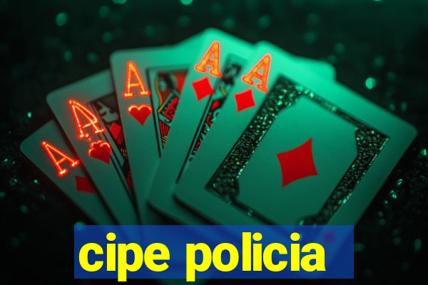 cipe policia