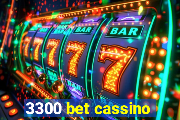 3300 bet cassino