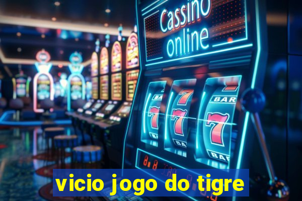 vicio jogo do tigre