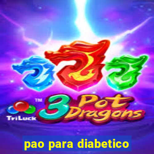 pao para diabetico