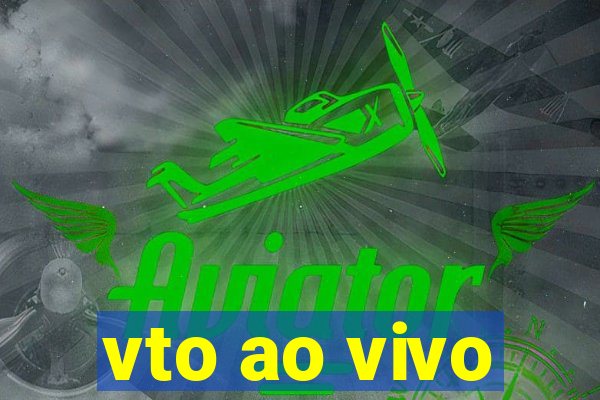 vto ao vivo