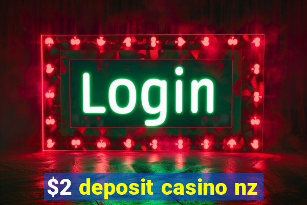 $2 deposit casino nz