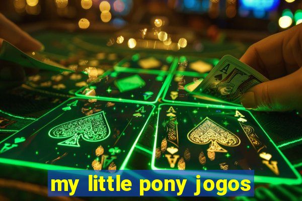 my little pony jogos