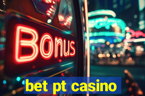 bet pt casino