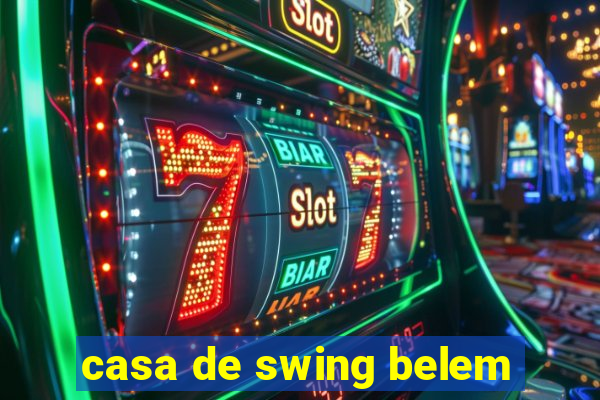 casa de swing belem